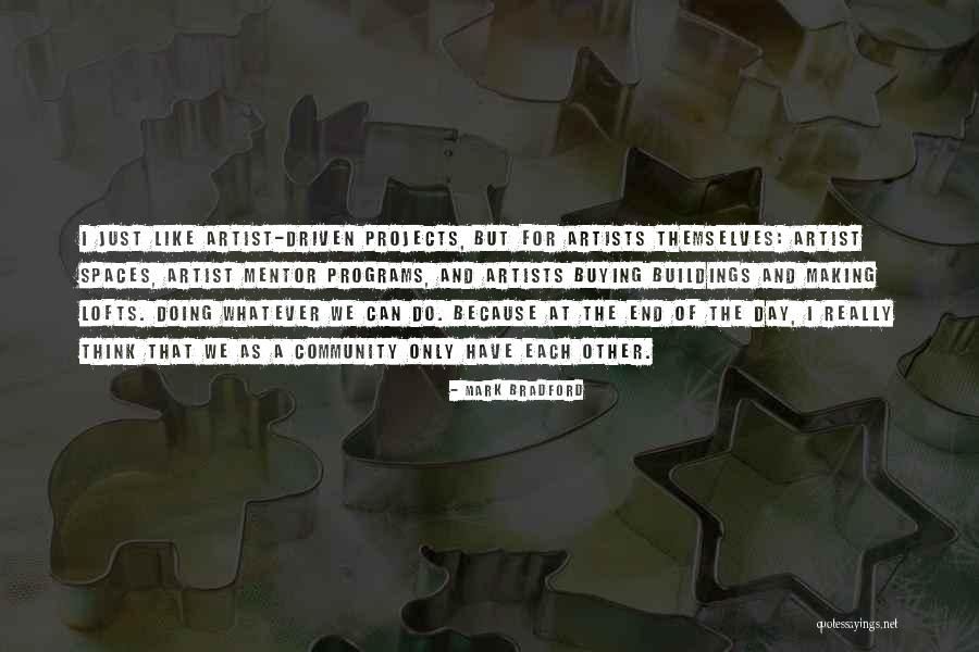 Community Projects Quotes By Mark Bradford Community Projects Quotes By Mark Bradford