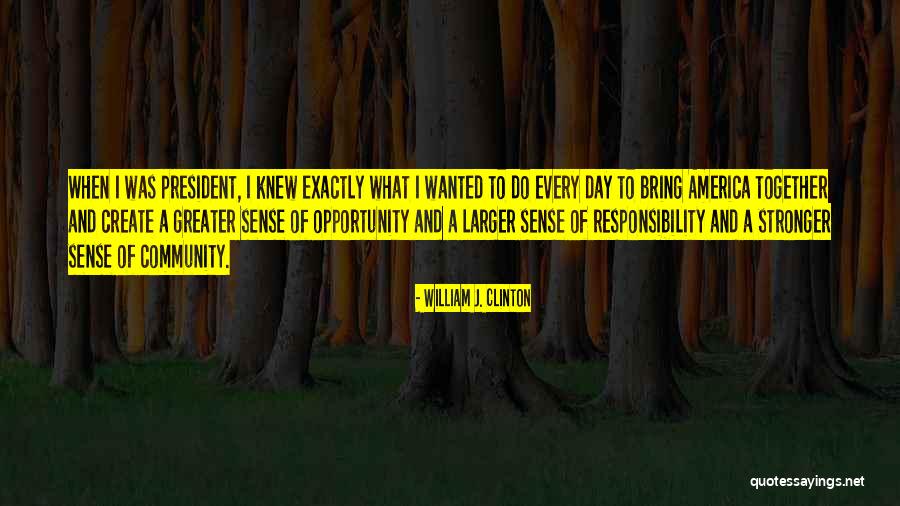 Community Responsibility Quotes By William J. Clinton Community Responsibility Quotes By William J. Clinton