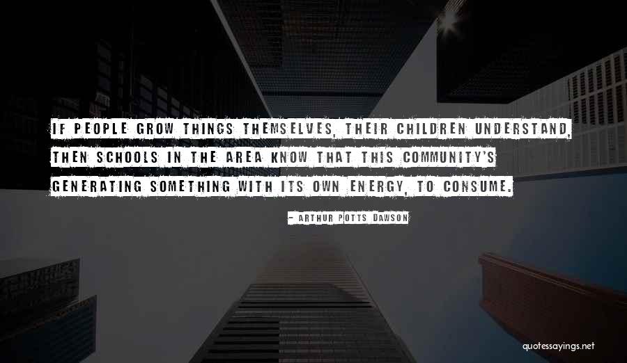 Community Schools Quotes By Arthur Potts Dawson Community Schools Quotes By Arthur Potts Dawson