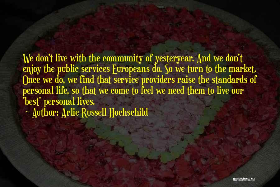 Community Services Quotes By Arlie Russell Hochschild