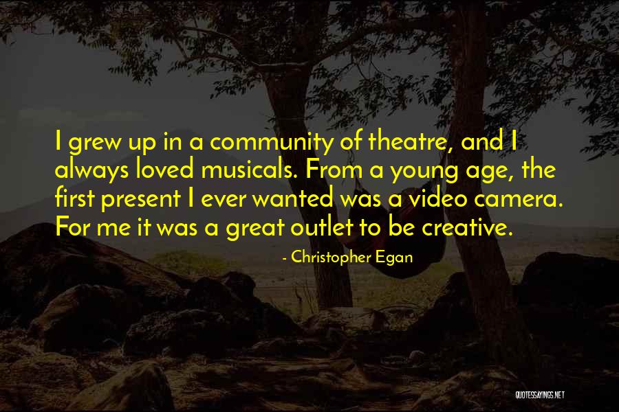 Community Theatre Quotes By Christopher Egan Community Theatre Quotes By Christopher Egan