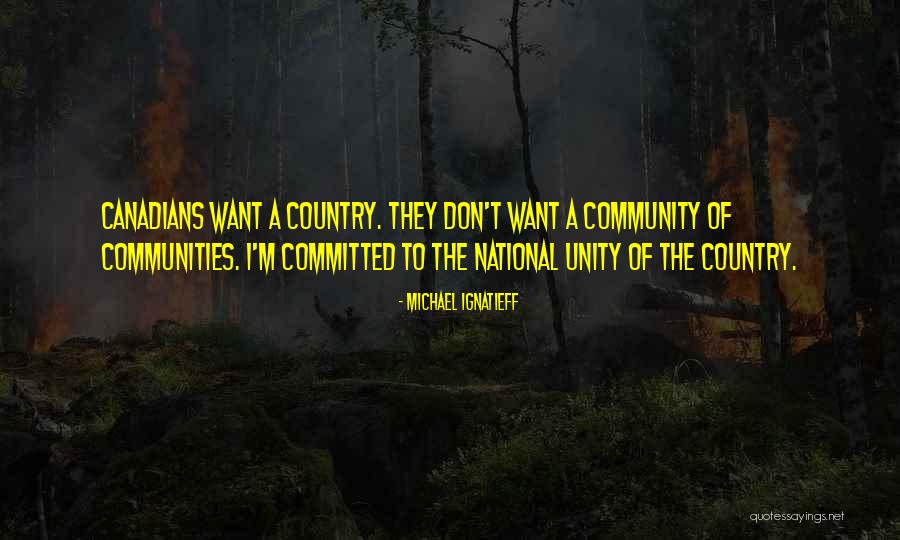 Community Unity Quotes By Michael Ignatieff