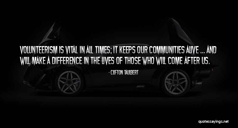 Community Volunteerism Quotes By Clifton Taulbert Community Volunteerism Quotes By Clifton Taulbert