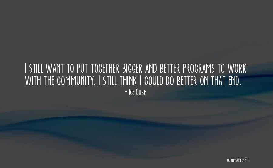 Community Work Quotes By Ice Cube Community Work Quotes By Ice Cube