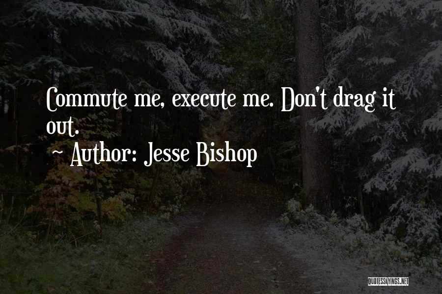 Commute Quotes By Jesse Bishop