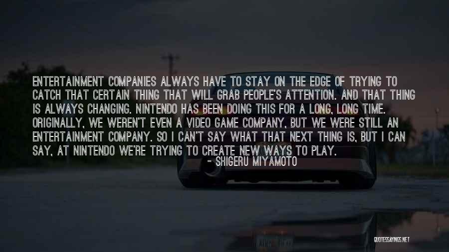 Companies Changing Quotes By Shigeru Miyamoto Companies Changing Quotes By Shigeru Miyamoto