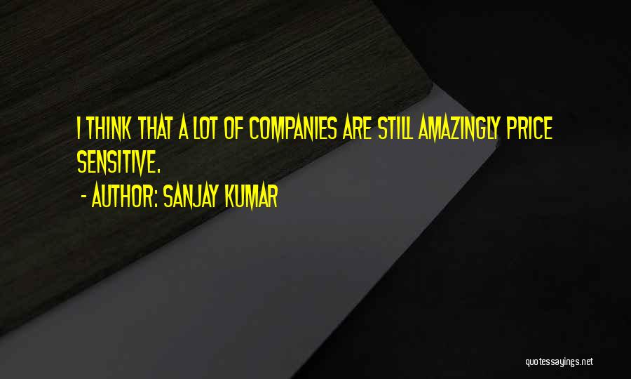 Companies Quotes By Sanjay Kumar