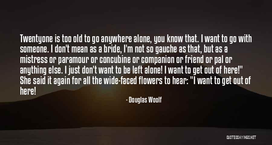 Companion Friend Quotes By Douglas Woolf Companion Friend Quotes By Douglas Woolf