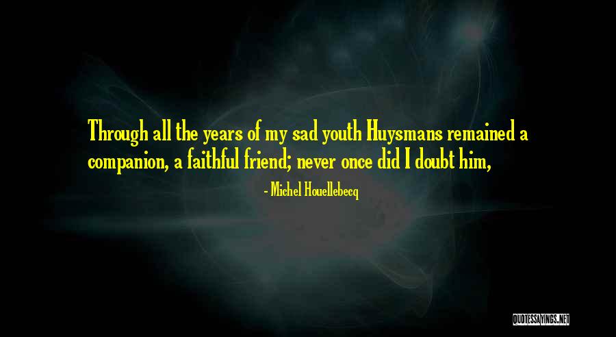 Companion Friend Quotes By Michel Houellebecq Companion Friend Quotes By Michel Houellebecq