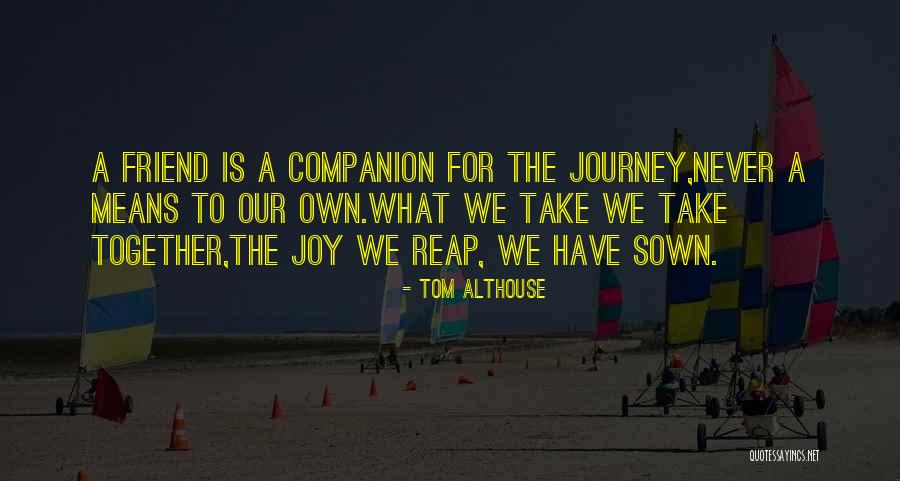 Companion Friend Quotes By Tom Althouse Companion Friend Quotes By Tom Althouse