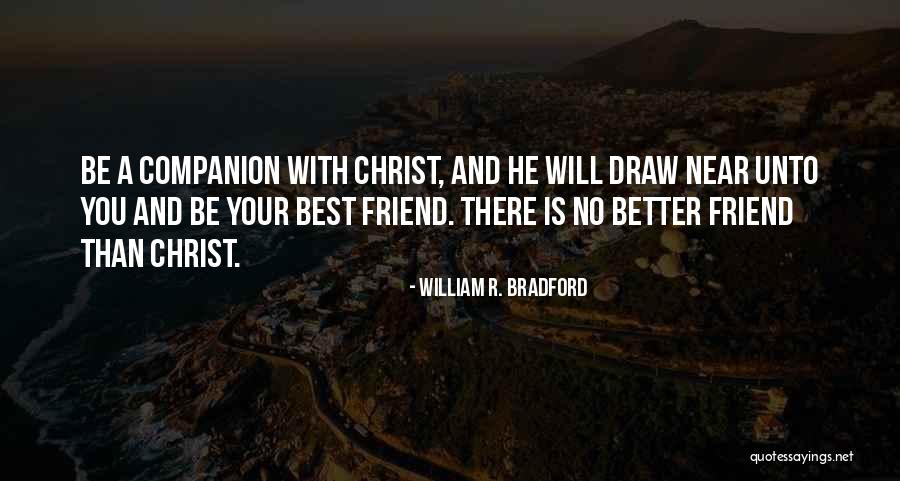 Companion Friend Quotes By William R. Bradford Companion Friend Quotes By William R. Bradford