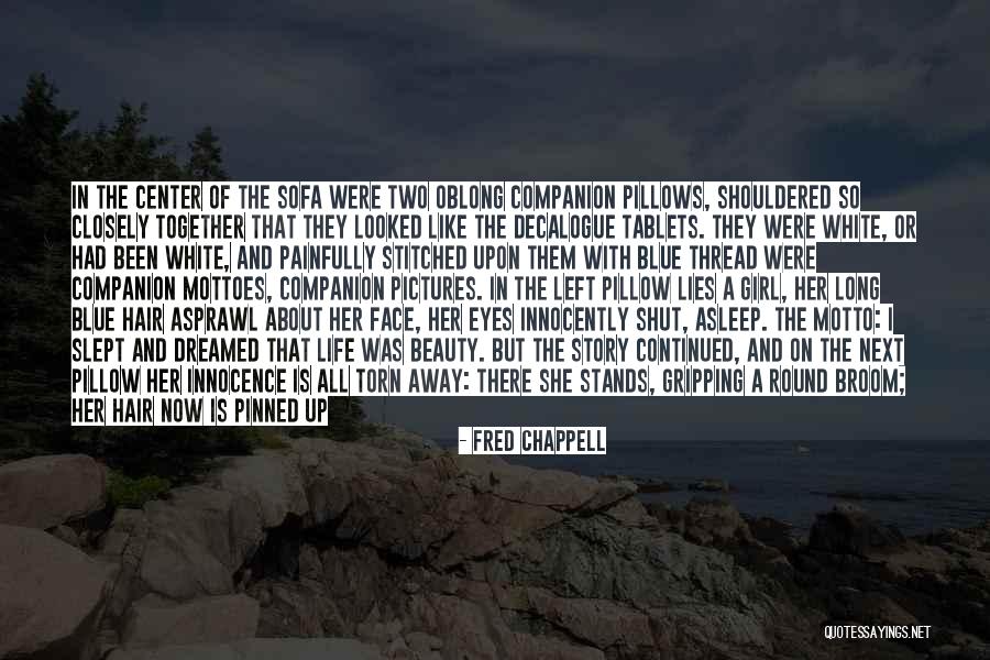 Companion In Life Quotes By Fred Chappell Companion In Life Quotes By Fred Chappell