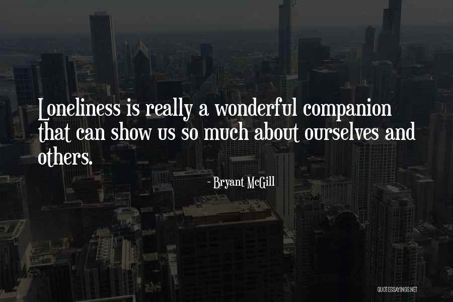 Companionship And Loneliness Quotes By Bryant McGill