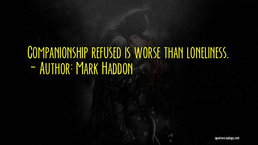 Companionship And Loneliness Quotes By Mark Haddon