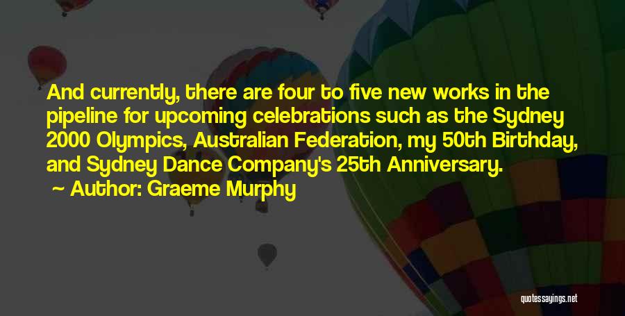 Company Anniversary Quotes By Graeme Murphy