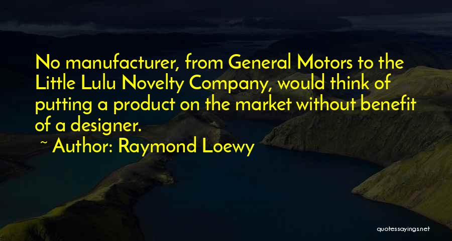 Company Benefits Quotes By Raymond Loewy