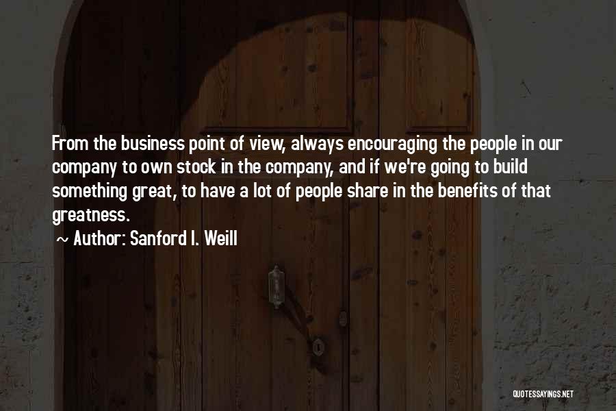 Company Benefits Quotes By Sanford I. Weill
