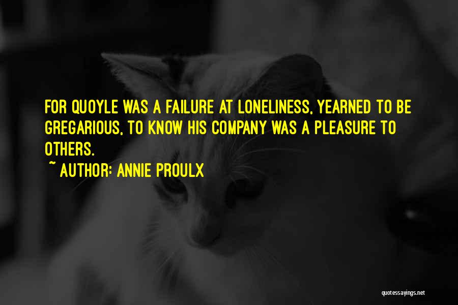 Company Failure Quotes By Annie Proulx