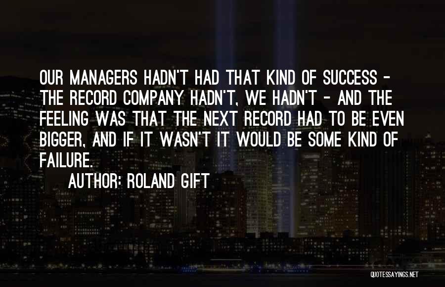 Company Failure Quotes By Roland Gift