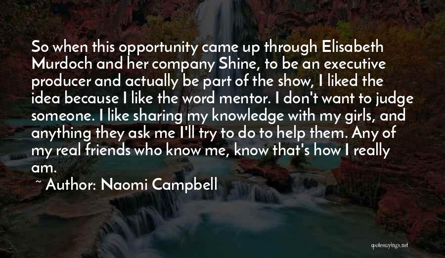 Company Of Friends Quotes By Naomi Campbell