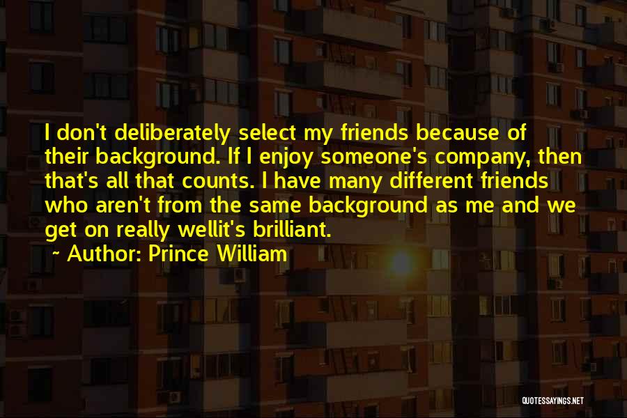 Company Of Friends Quotes By Prince William