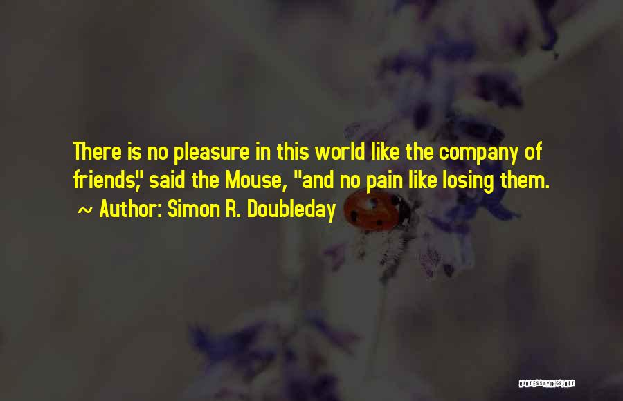 Company Of Friends Quotes By Simon R. Doubleday