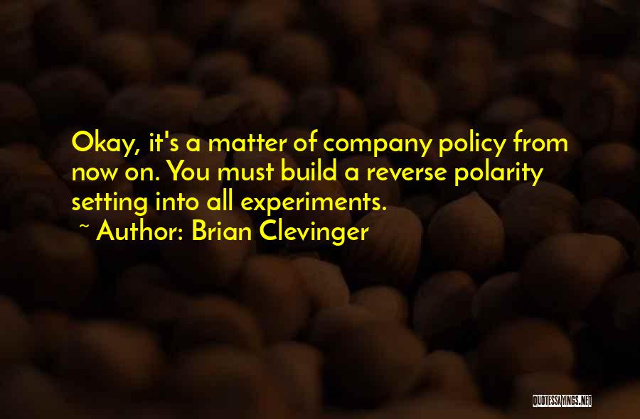 Company Policy Quotes By Brian Clevinger