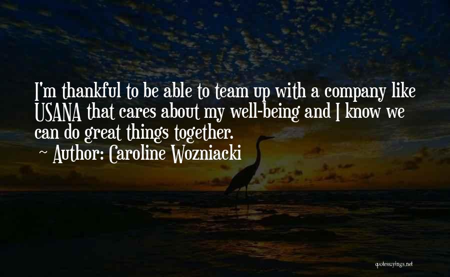 Company Team Quotes By Caroline Wozniacki