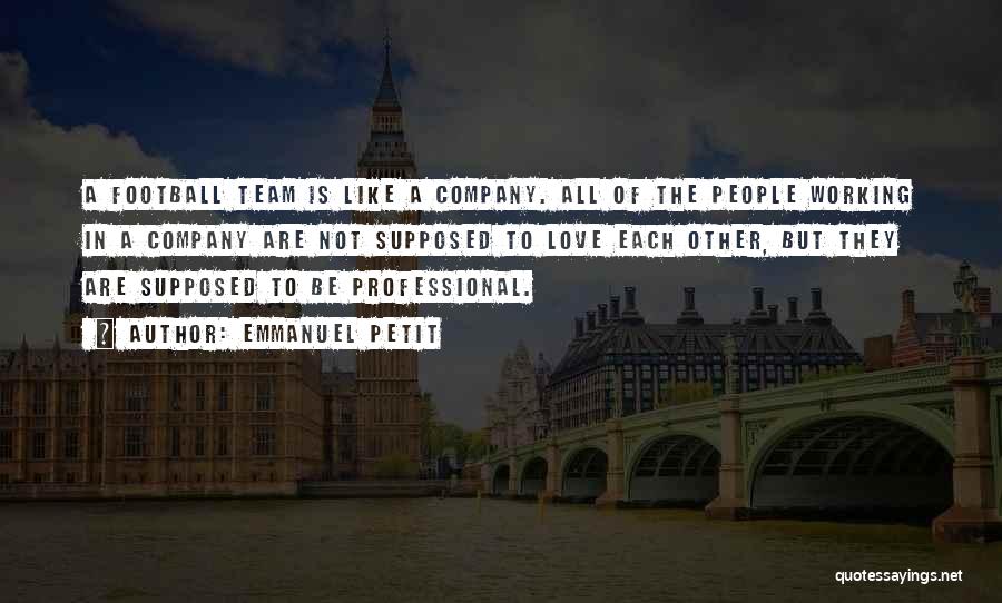 Company Team Quotes By Emmanuel Petit