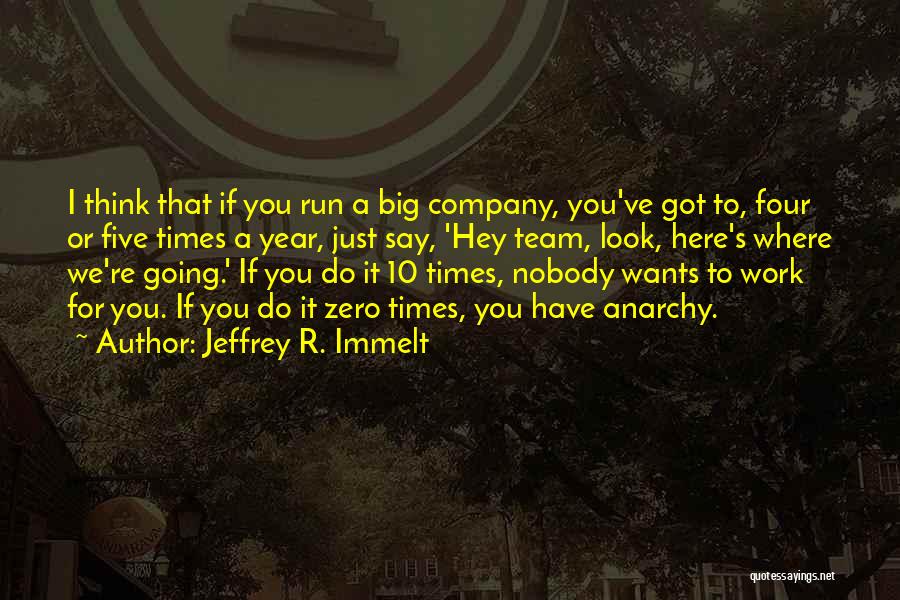 Company Team Quotes By Jeffrey R. Immelt