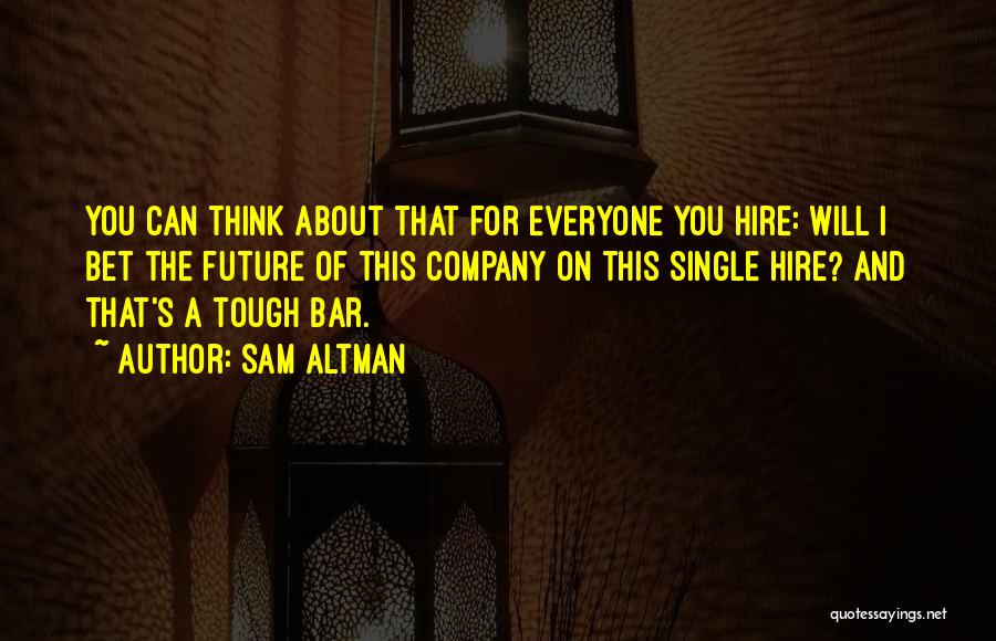 Company Team Quotes By Sam Altman