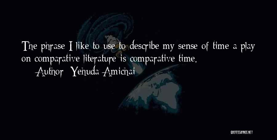 Comparative Literature Quotes By Yehuda Amichai