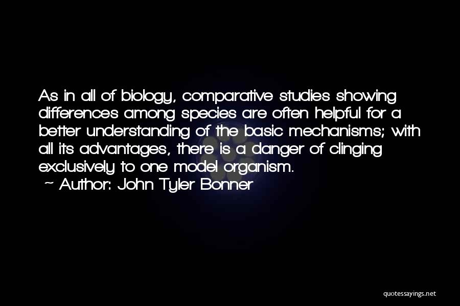 Comparative Quotes By John Tyler Bonner