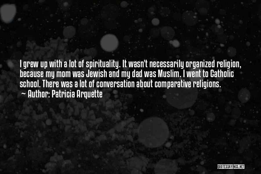 Comparative Religion Quotes By Patricia Arquette