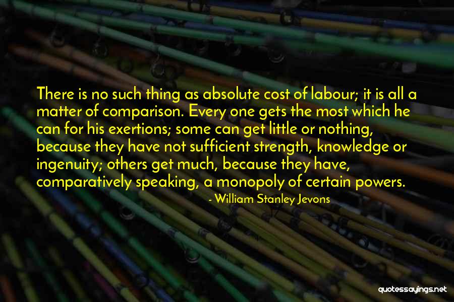 Comparatively Speaking Quotes By William Stanley Jevons Comparatively Speaking Quotes By William Stanley Jevons