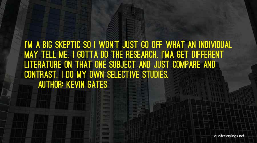 Compare Contrast Quotes By Kevin Gates
