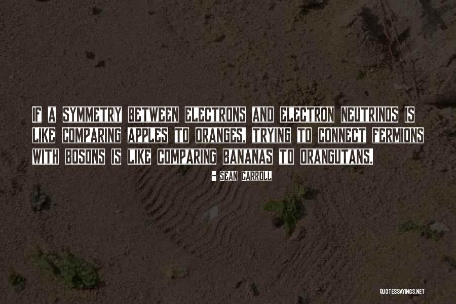 Comparing Apples To Oranges Quotes By Sean Carroll Comparing Apples To Oranges Quotes By Sean Carroll