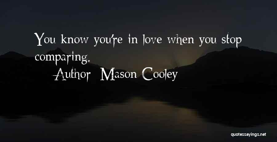 Comparing Love To Something Quotes By Mason Cooley