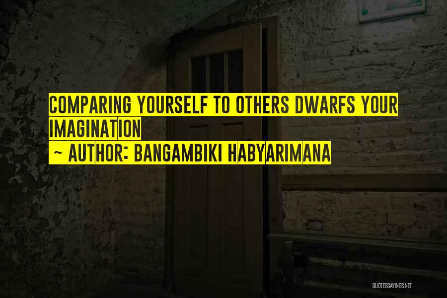 Comparing Others Quotes By Bangambiki Habyarimana