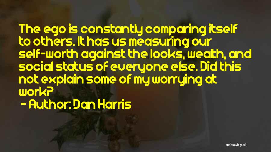 Comparing Others Quotes By Dan Harris