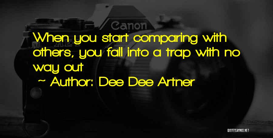 Comparing Others Quotes By Dee Dee Artner