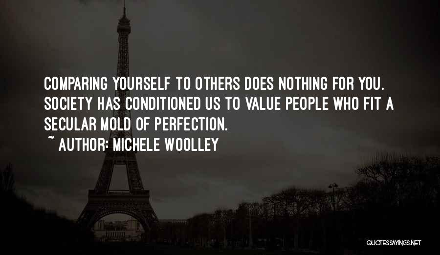 Comparing Others Quotes By Michele Woolley