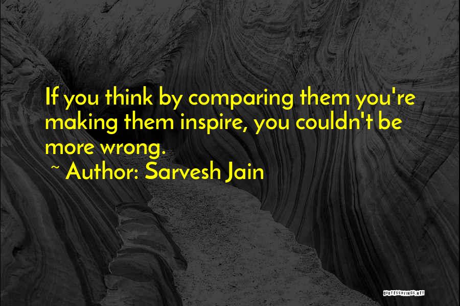 Comparing Others Quotes By Sarvesh Jain