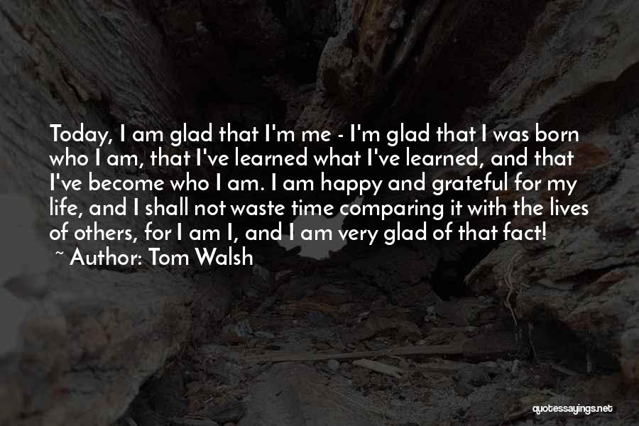 Comparing Others Quotes By Tom Walsh