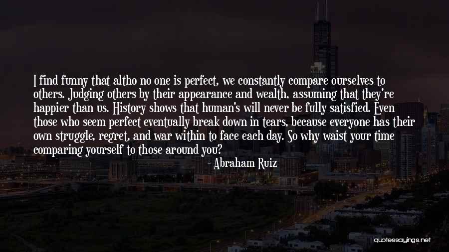 Comparing Ourselves To Others Quotes By Abraham Ruiz Comparing Ourselves To Others Quotes By Abraham Ruiz
