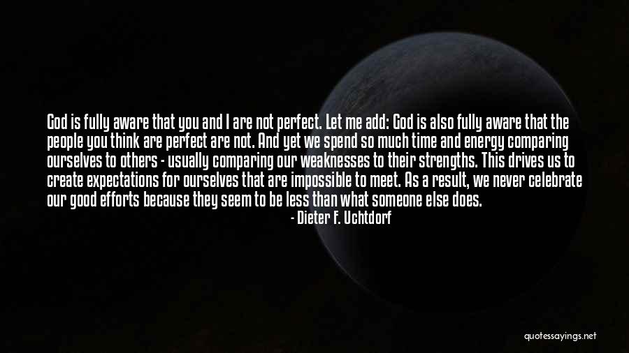 Comparing Ourselves To Others Quotes By Dieter F. Uchtdorf