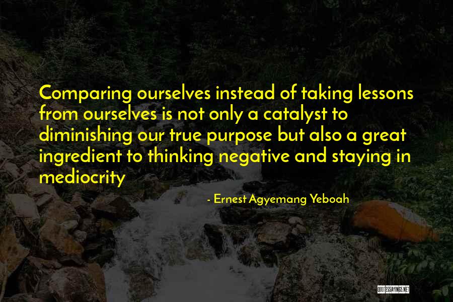 Comparing Ourselves To Others Quotes By Ernest Agyemang Yeboah Comparing Ourselves To Others Quotes By Ernest Agyemang Yeboah