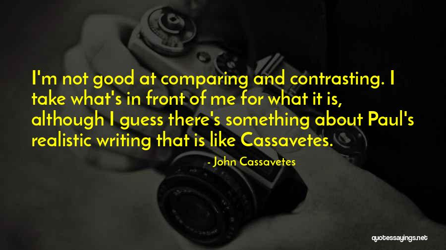 Comparing Ourselves To Others Quotes By John Cassavetes