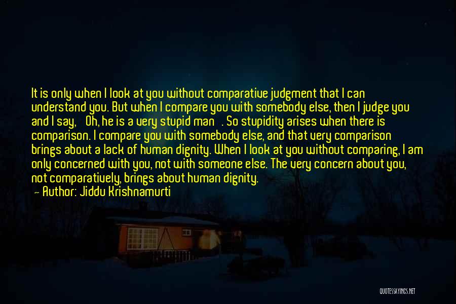 Comparing Someone Quotes By Jiddu Krishnamurti