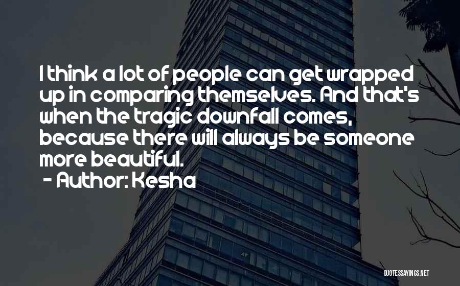 Comparing Someone Quotes By Kesha